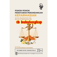 Pokok-Pokok Peraturan Perundangan Kefarmasian : Ketentuan dan Penjelasan