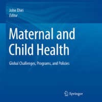 Maternal and Child Health | Global Challenges, Programs, and Policies