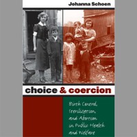 Choice & Coercion | Birth Control, Sterilization, and Abortion in Public Health and Welfare