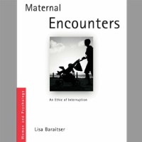 Maternal Encounters | An Etics of Interruption