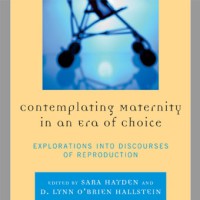 Contemplating Maternity in an Era of Choice | Exploration into Discourses of Reproduction