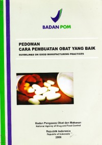 Pedoman Cara Pembuatan Obat Yang Baik : Guideline on Good Manufacturing